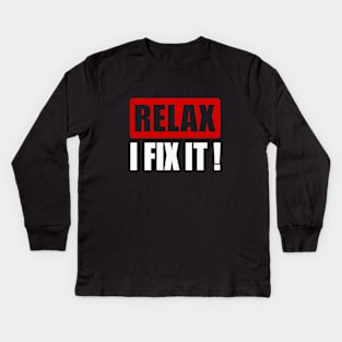 Relax I fix it! Kids Long Sleeve T-Shirt